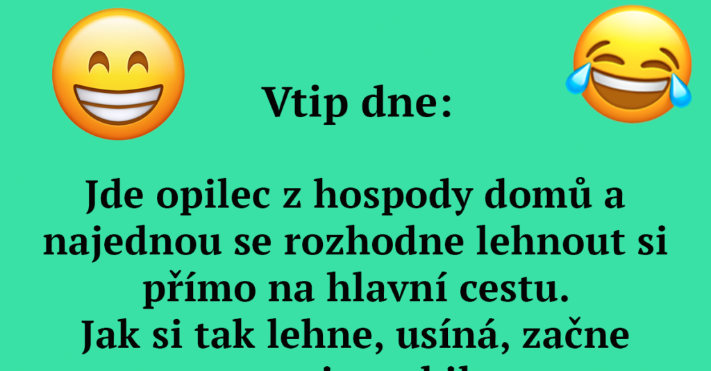 Vtip dnešního dne: Jde opilec z hospody domů a najednou se rozhodne lehnout si přímo na hlavní cestu Náhledový obrázek